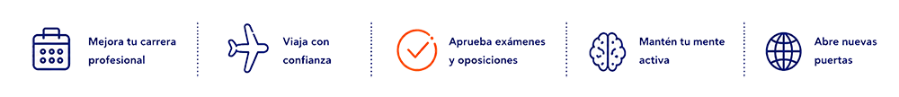 Mejora tu carrera profesional, viaja con confianza, aprueba exámenes y oposiciones, mantén tu mente activa y abre nuevas puertas.