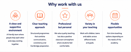 Why work with us: a close and supportive environment, clear teaching approach, professional but personal classes, variety in teaching and flexible opportunities.