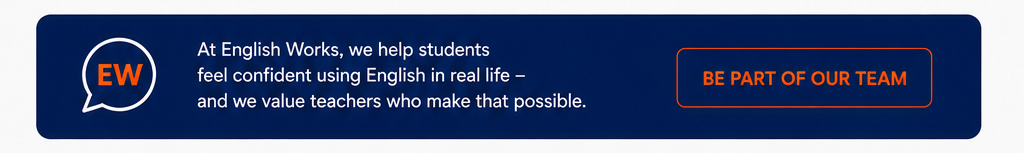 At English Works, we help students feel confident using English in real life, and we value teachers who make that possible. Be part of our team.