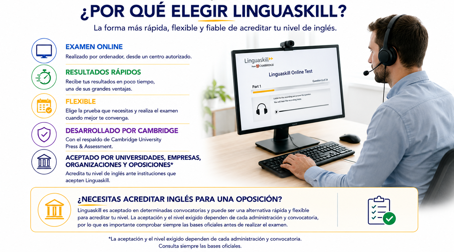 Por qué elegir Linguaskill: examen online desde un centro autorizado, resultados rápidos, flexibilidad y respaldo de Cambridge. Consulta la aceptación del certificado en cada universidad, empresa u oposición.