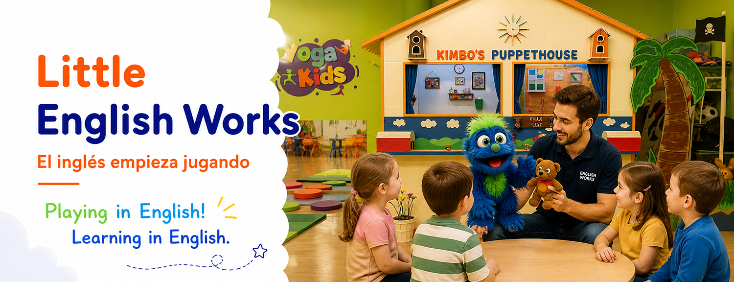 Little English Works. El inglés empieza jugando. Playing in English, Learning in English.